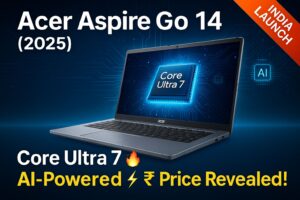 Read more about the article Acer Aspire Go 14 (2025) Launches in India: Powered by Core Ultra 7 & AI Features – Price Revealed!