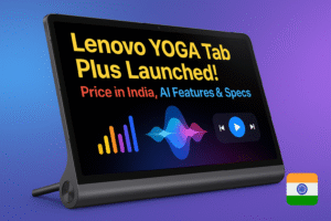 Read more about the article Lenovo Yoga Tab Plus: India Launch, Price, AI & Specs