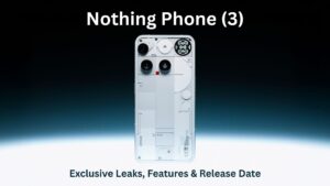 Read more about the article Nothing Phone (3): Exclusive Leaks, Features & Release Date