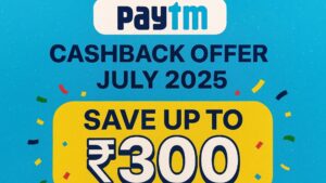 Read more about the article Paytm Cashback Offer July 2025: Save Up to ₹300